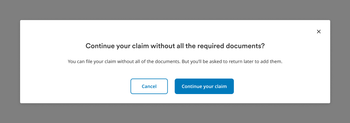 Dialog: Continue your claim without all the required documents? You can file now and come back to add them.